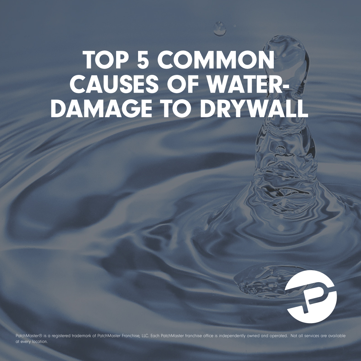 Top 5 common causes of water damage to drywall and provide insights on how to address them.